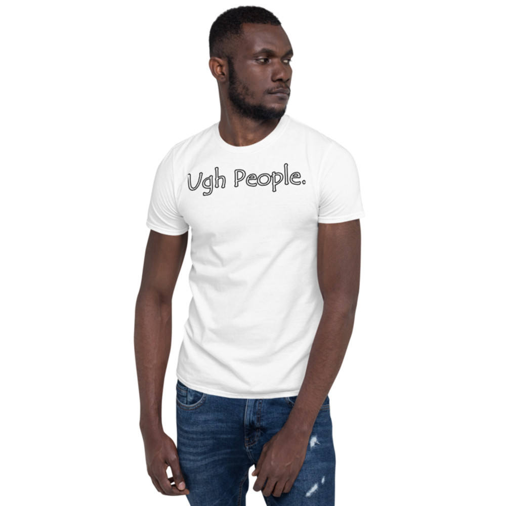Ugh People | Funny Introvert T-Shirt Short-Sleeve Unisex T-Shirt