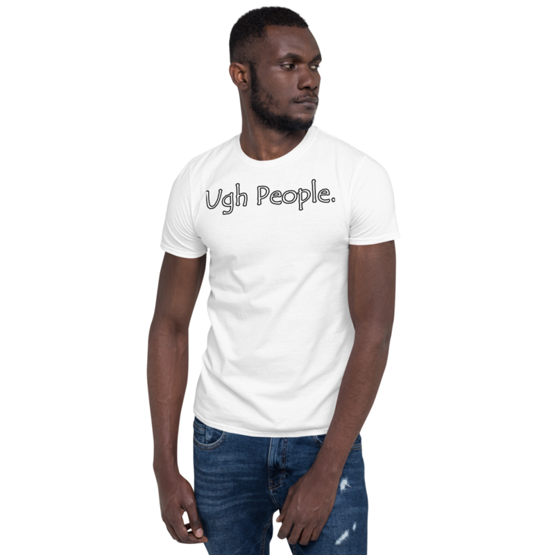 Ugh People | Funny Introvert T-Shirt Short-Sleeve Unisex T-Shirt