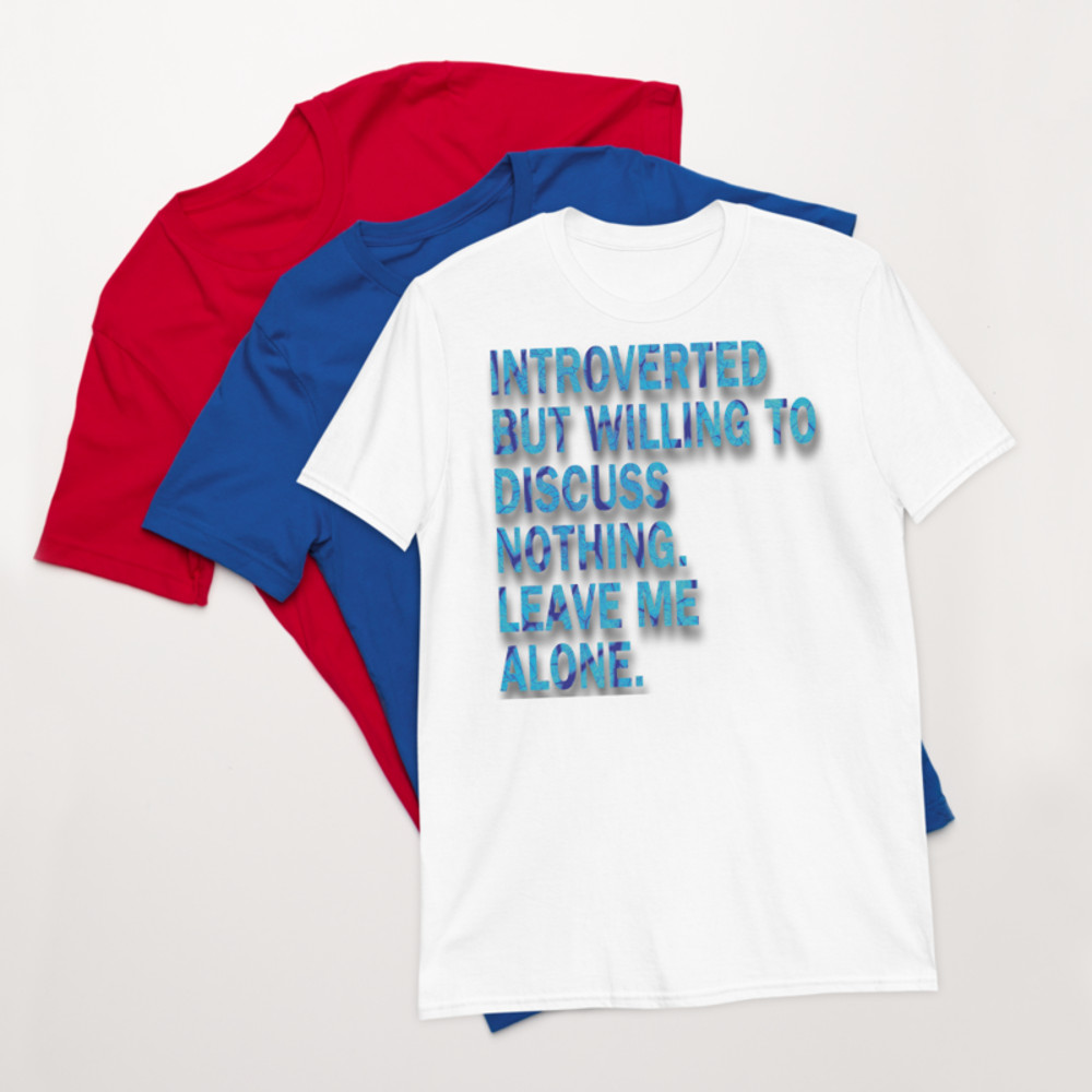 Introverted But Willing to Discuss Nothing Leave Me Alone Premium T-Shirt