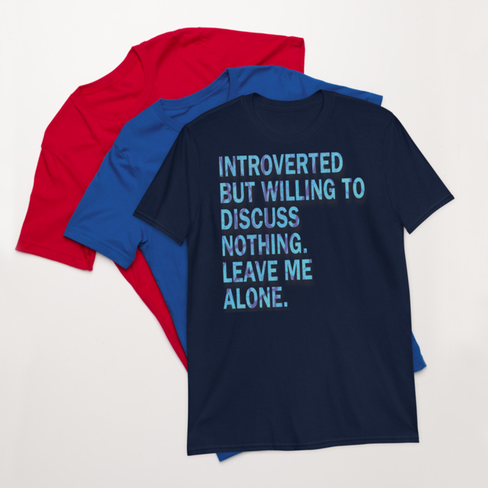 Introverted But Willing to Discuss Nothing Leave Me Alone Premium T-Shirt