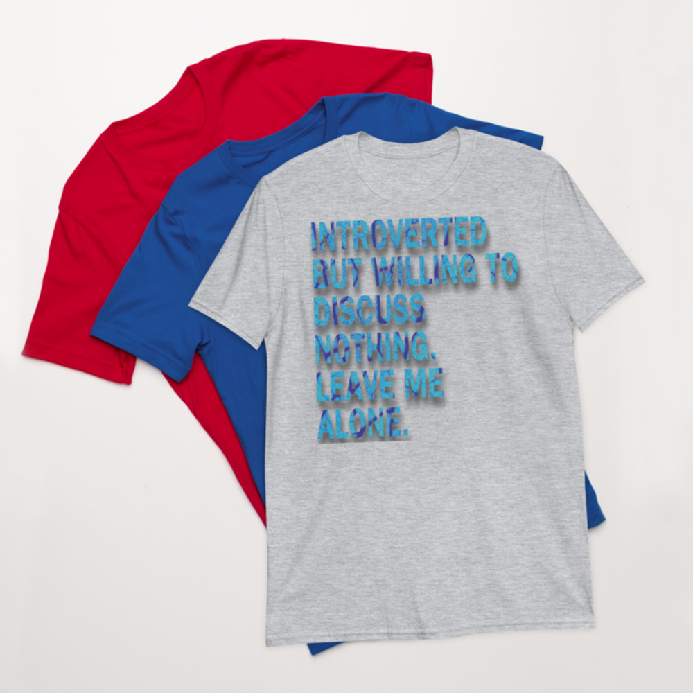 Introverted But Willing to Discuss Nothing Leave Me Alone Premium T-Shirt