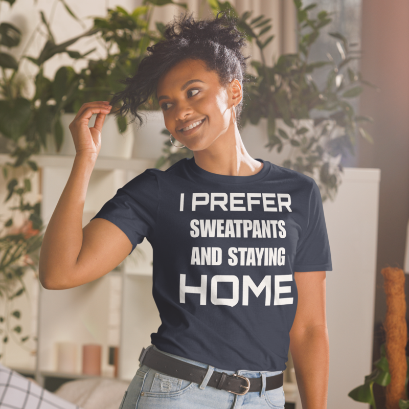 I Prefer Sweatpants and Staying Home Funny Introvert Shirt Short-Sleeve Unisex T-Shirt
