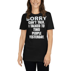 sorry i can't talk i talked to two people yesterday - introvert t-shirt short-sleeve unisex t-shirt