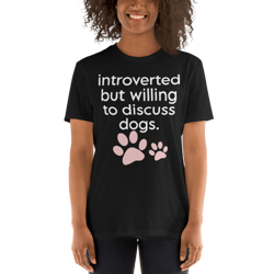 dog rescue, introverted but willing to discuss dogs t-shirt short-sleeve unisex t-shirt