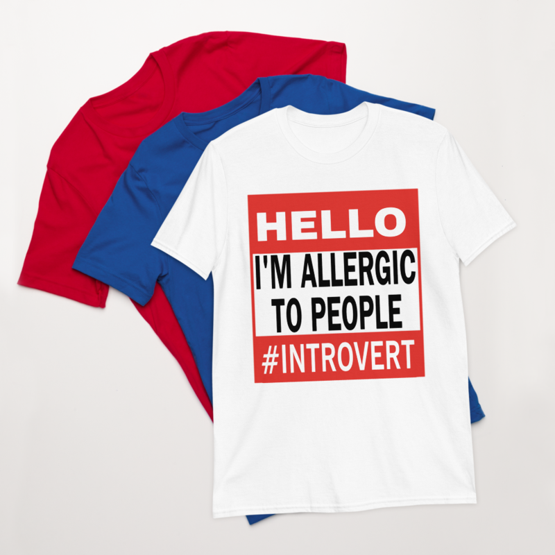 Hello I'm Allergic to People Funny Tee Shirt for Introverts Short-Sleeve Unisex T-Shirt