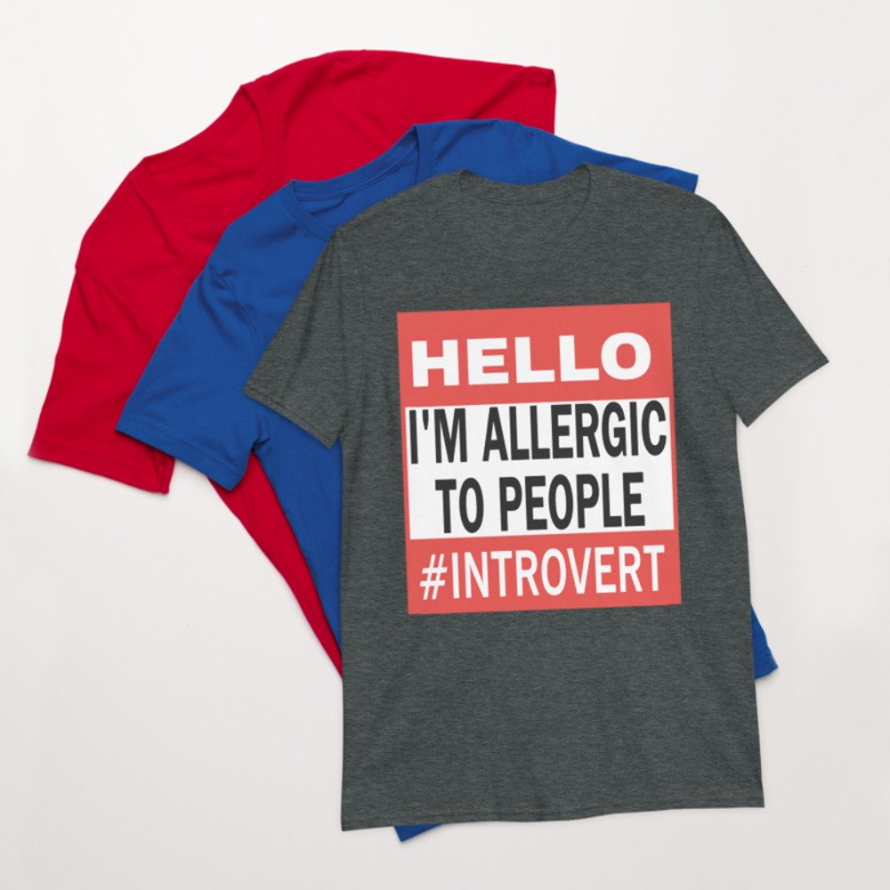 Hello I'm Allergic to People Funny Tee Shirt for Introverts Short-Sleeve Unisex T-Shirt