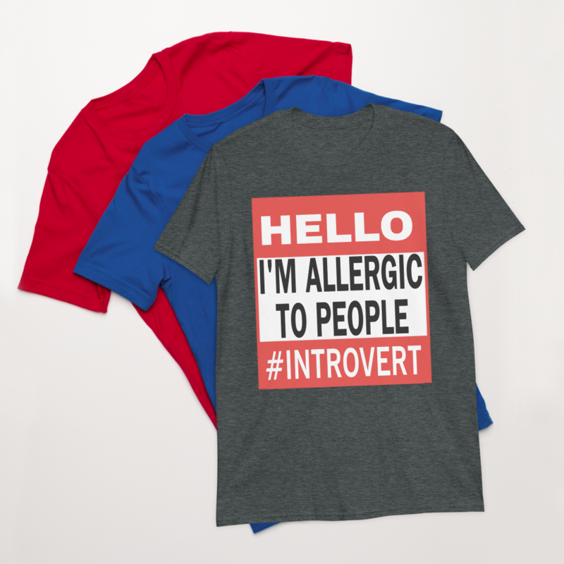 Hello I'm Allergic to People Funny Tee Shirt for Introverts Short-Sleeve Unisex T-Shirt