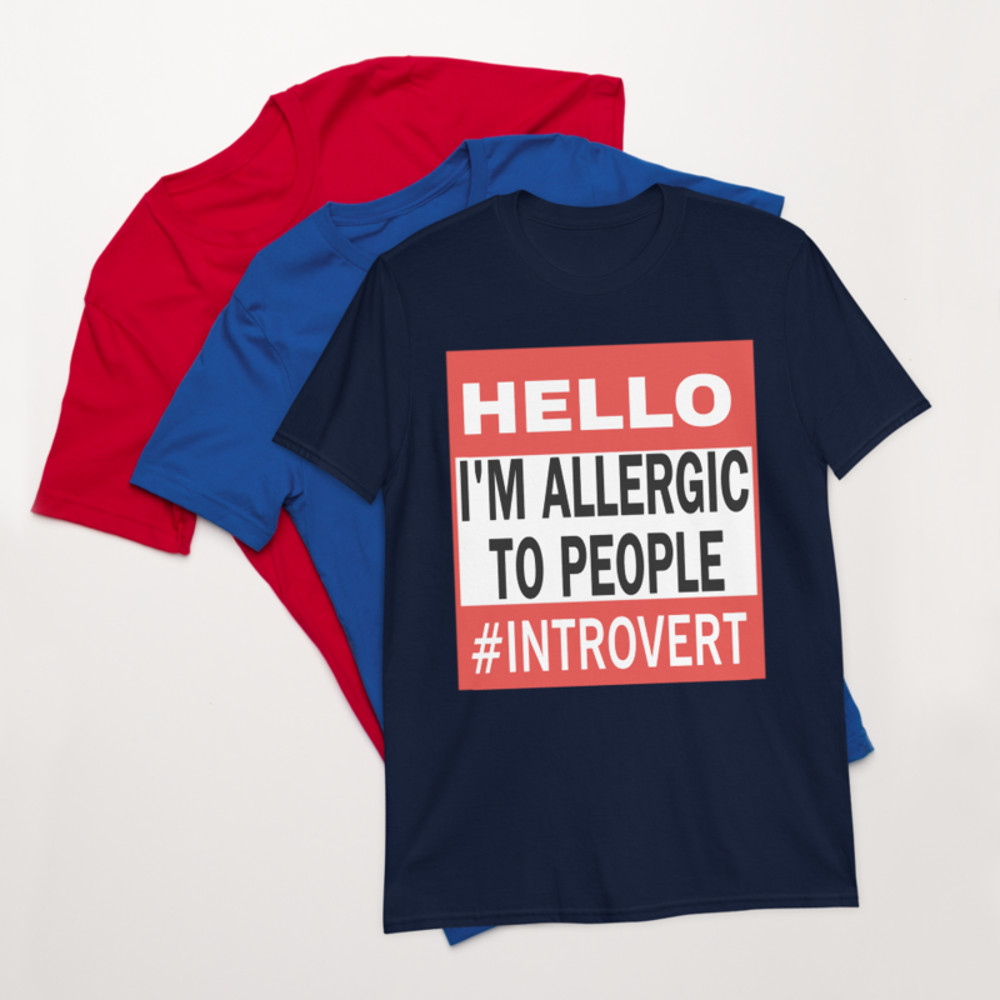 Hello I'm Allergic to People Funny Tee Shirt for Introverts Short-Sleeve Unisex T-Shirt
