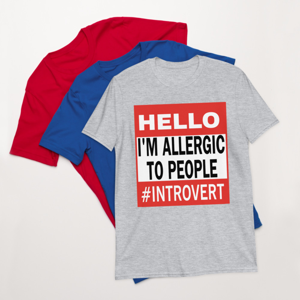 Hello I'm Allergic to People Funny Tee Shirt for Introverts Short-Sleeve Unisex T-Shirt