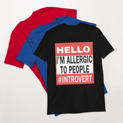 hello i'm allergic to people funny tee shirt for introverts short-sleeve unisex t-shirt