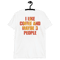 I Like Coffee And Maybe Like 3 People t-shirt Short-Sleeve Unisex T-Shirt