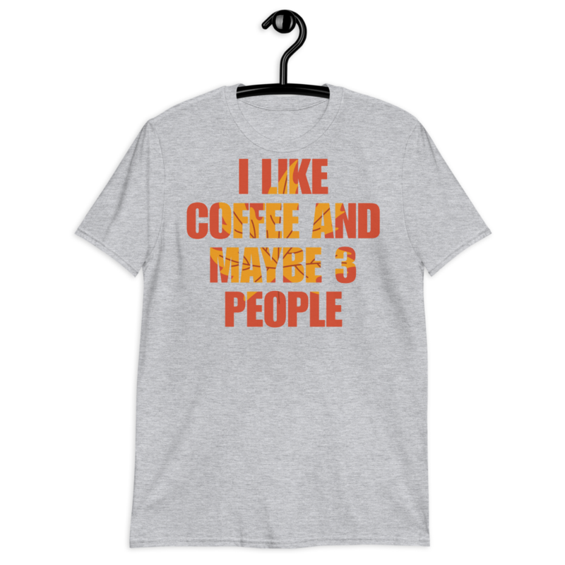 I Like Coffee And Maybe Like 3 People t-shirt Short-Sleeve Unisex T-Shirt