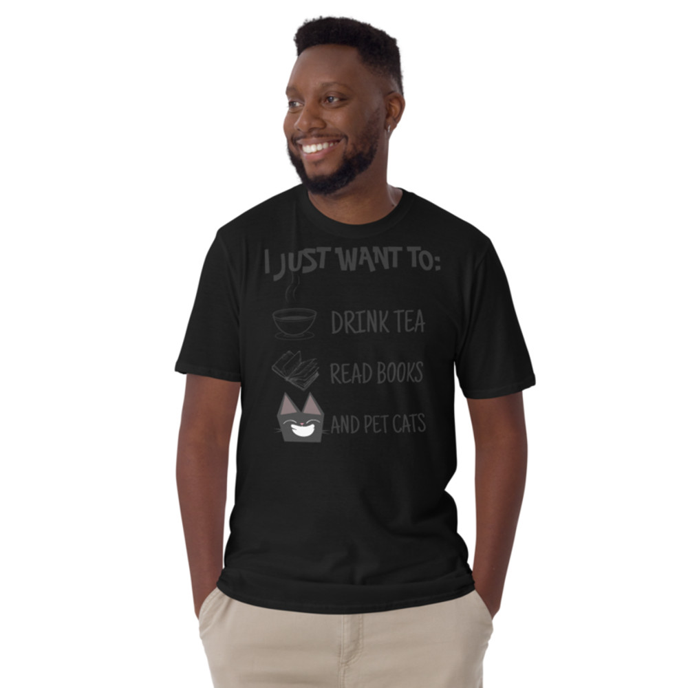 I Just Want To Drink Tea Read Books & Pet Cats Short-Sleeve Unisex T-Shirt