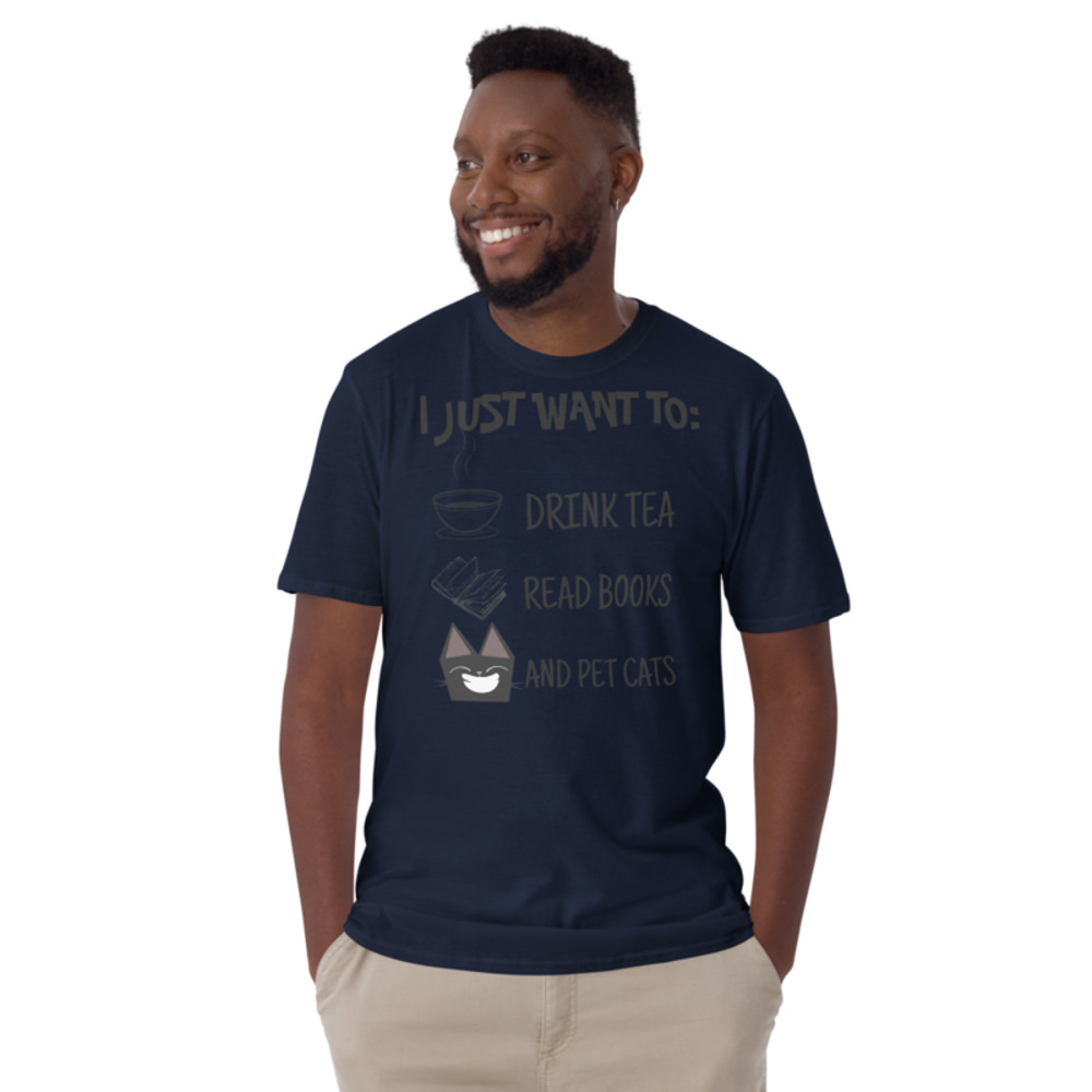 I Just Want To Drink Tea Read Books & Pet Cats Short-Sleeve Unisex T-Shirt