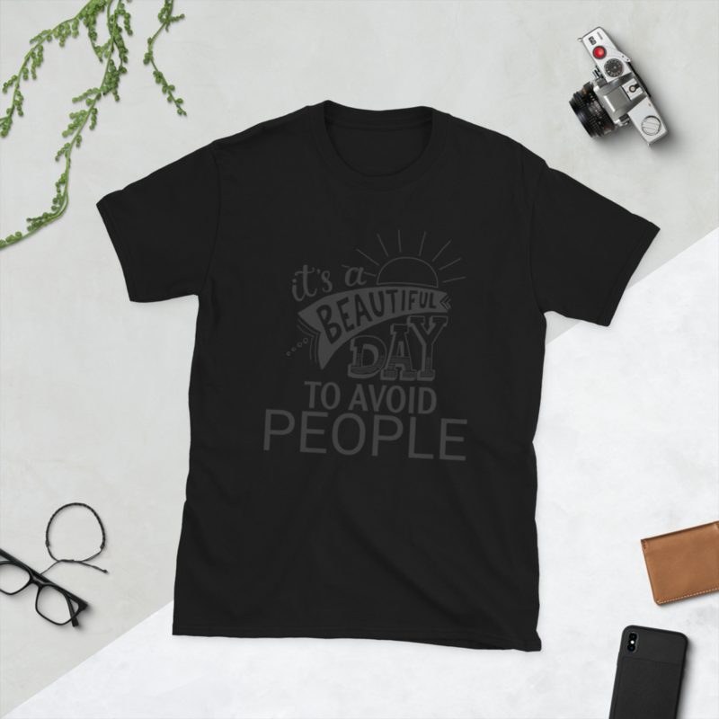 It's A Beautiful Day To Avoid People Funny Introvert Quote T-Shirt Short-Sleeve Unisex T-Shirt