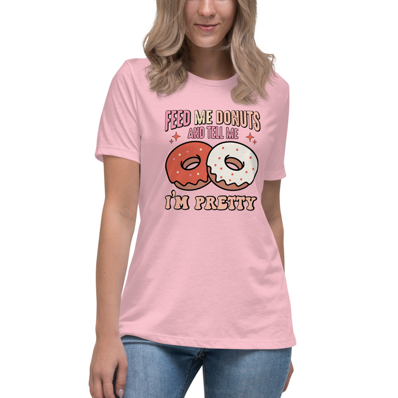 Feed me donuts and tell me im pretty - Women's Relaxed T-Shirt