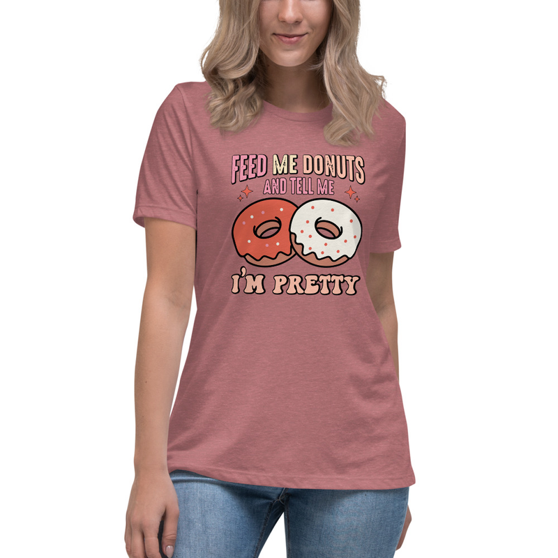 Feed me donuts and tell me im pretty - Women's Relaxed T-Shirt