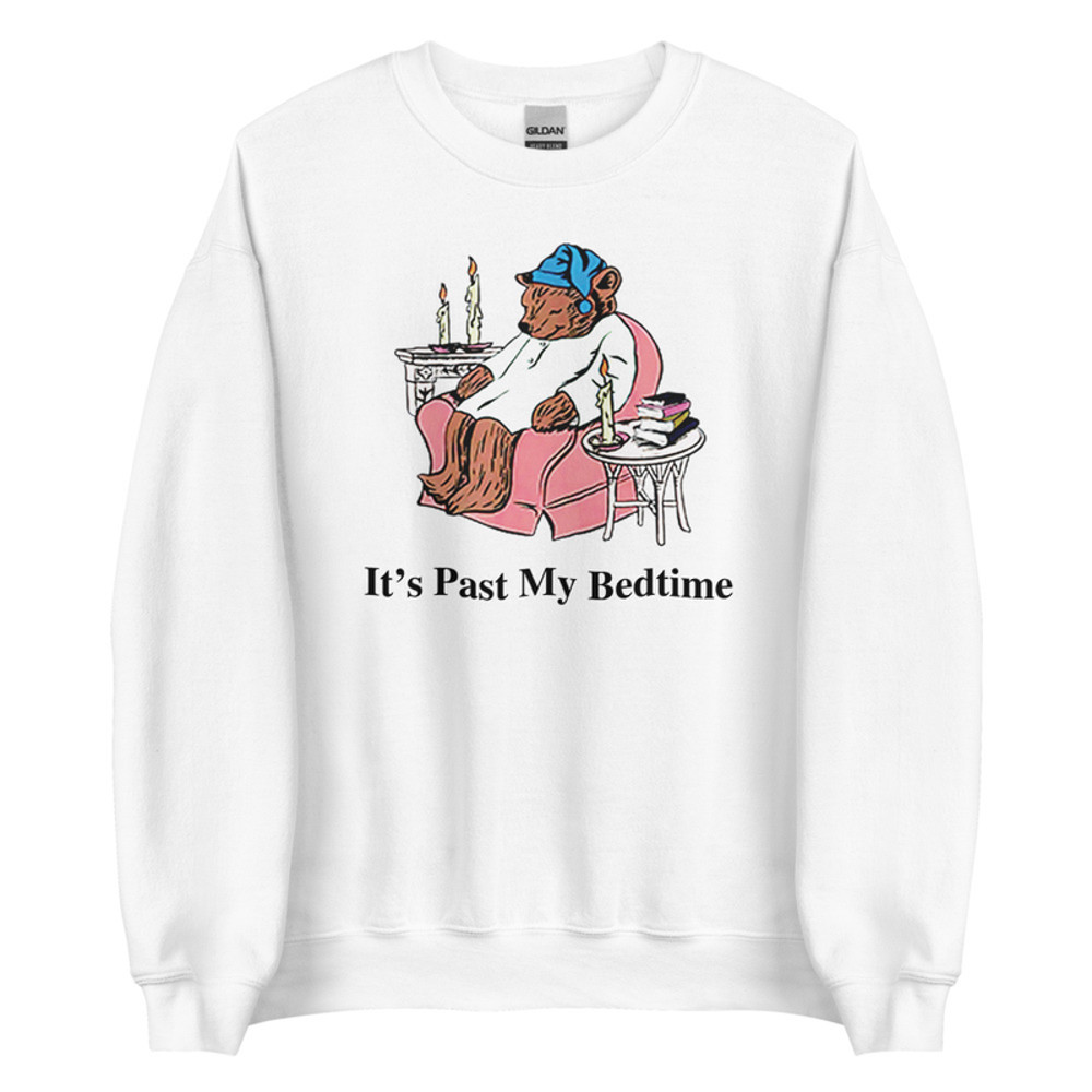 It's Past My Bedtime Unisex Sweatshirt