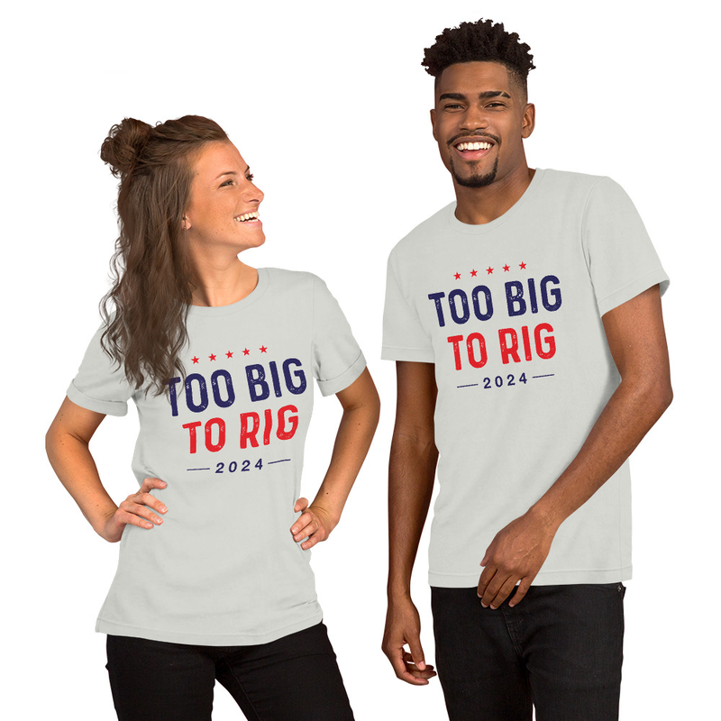 Too big to rig unisex t-shirt