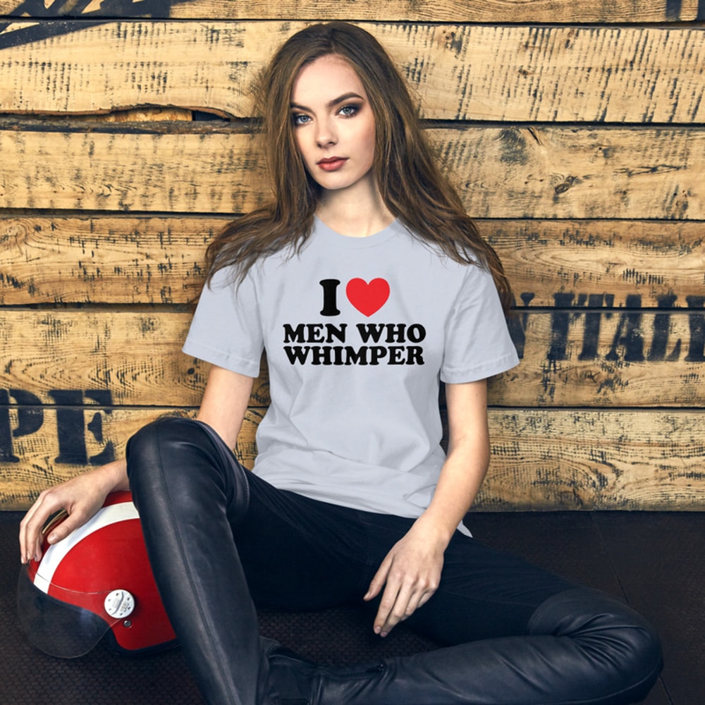 I Love Men Who Whimper Unisex t-shirt