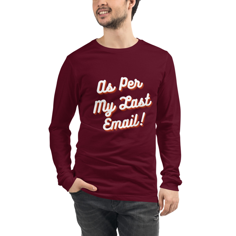 As Per My Last Email | Coworker Humor Funny | Unisex Long Sleeve Tee