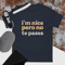 I'm Nice Pero No Te Pases T-Shirt