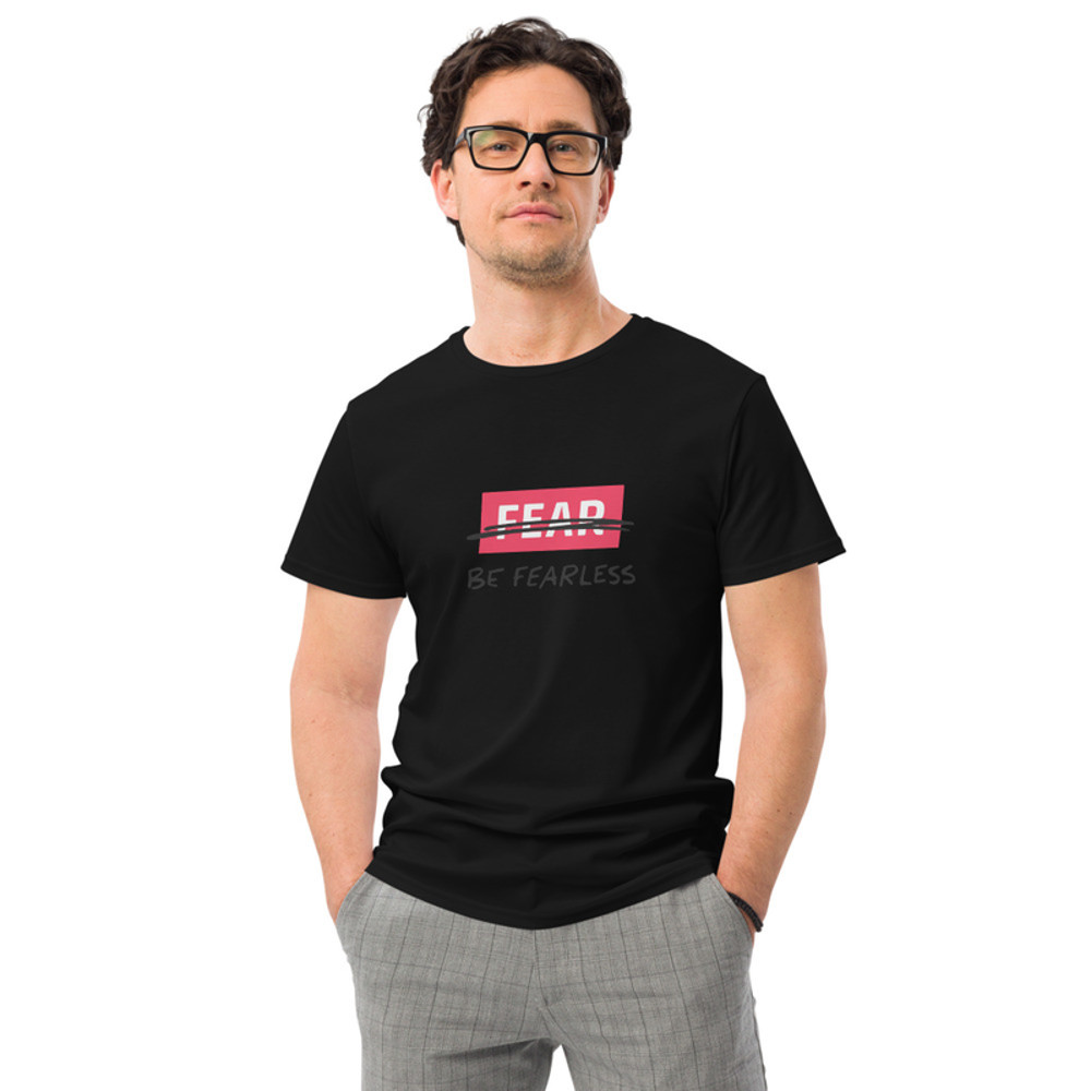 Be Fearless Premium Tshirt 0