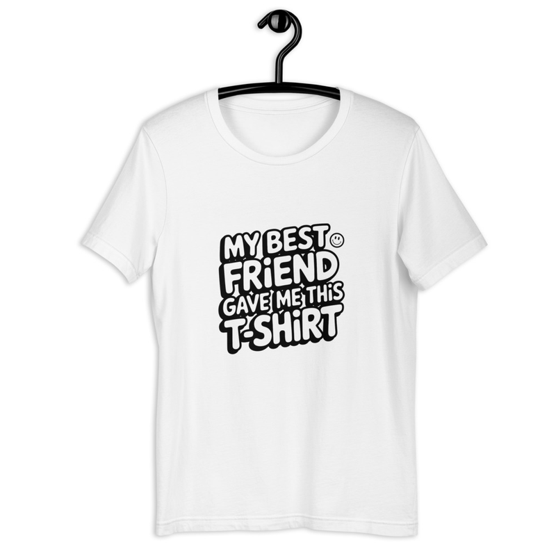 My Best Friend Gave Me This TShirt 0