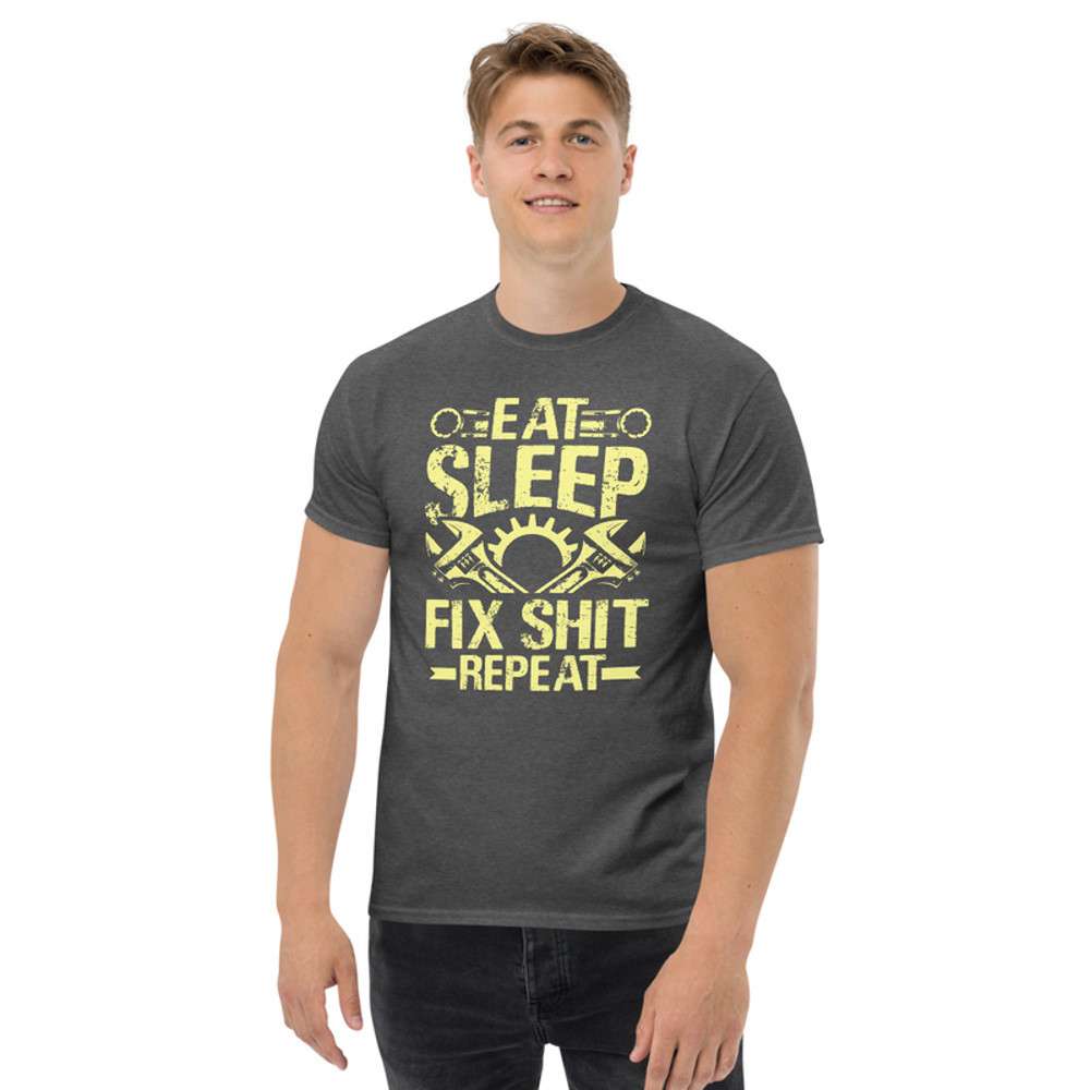 EAT SLEEP FIX SHIT REPEAT Funny Mechanic Unisex Classic Tee For Mechanics 3