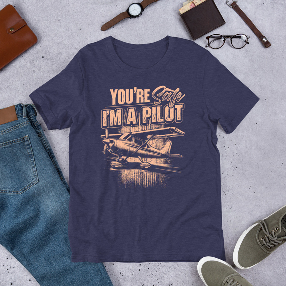 Youre Safe Im A Pilot Unisex Tshirt Gift For Pilot 3