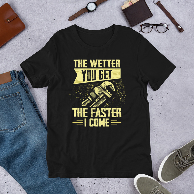 The Wetter You Get The Faster I Come Unisex Tshirt 1