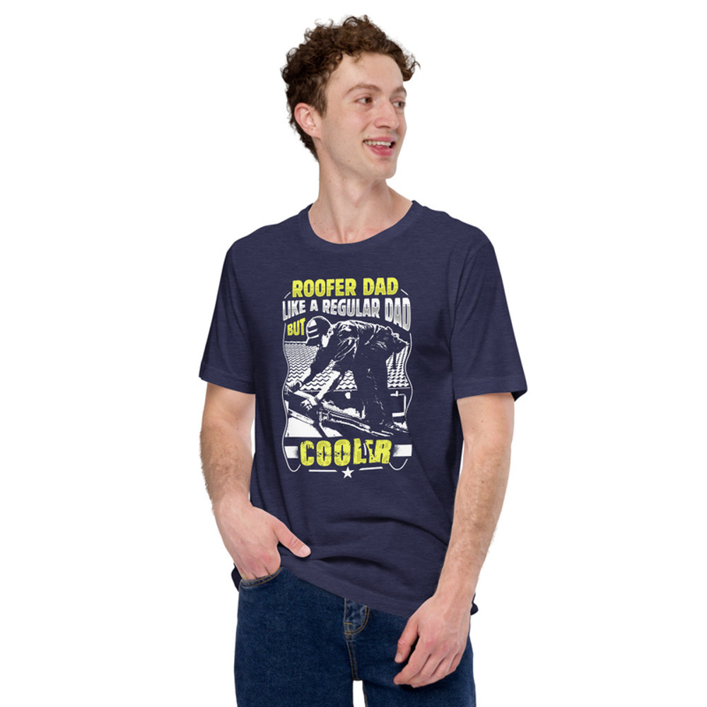 ROOFER DAD LIKE A REGULAR DAD BUT COOLER Roofer Unisex Tshirt 3