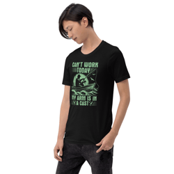 cant work my arm is in a cast fishing t shirt unisex t-shirt