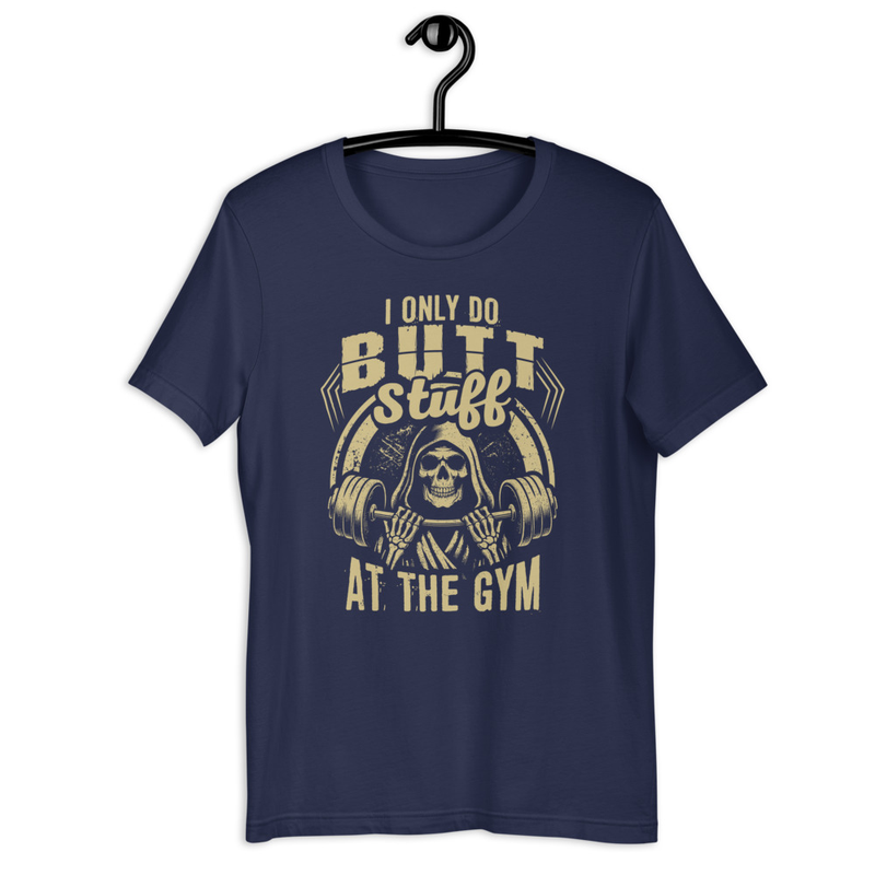 I Only Do Butt Stuff At The Gym Unisex Tshirt 2