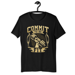 commit to be fit funny fitness unisex t-shirt