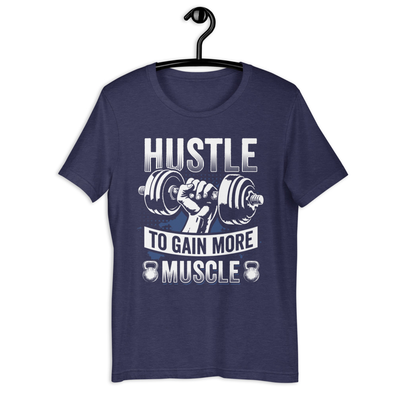 Hustle To Gain More Muscle Fitness Unisex Tshirt 3