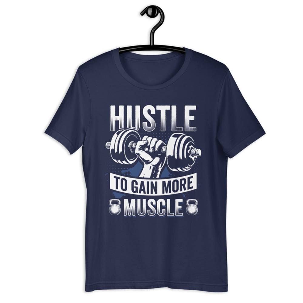 Hustle To Gain More Muscle Fitness Unisex Tshirt 2