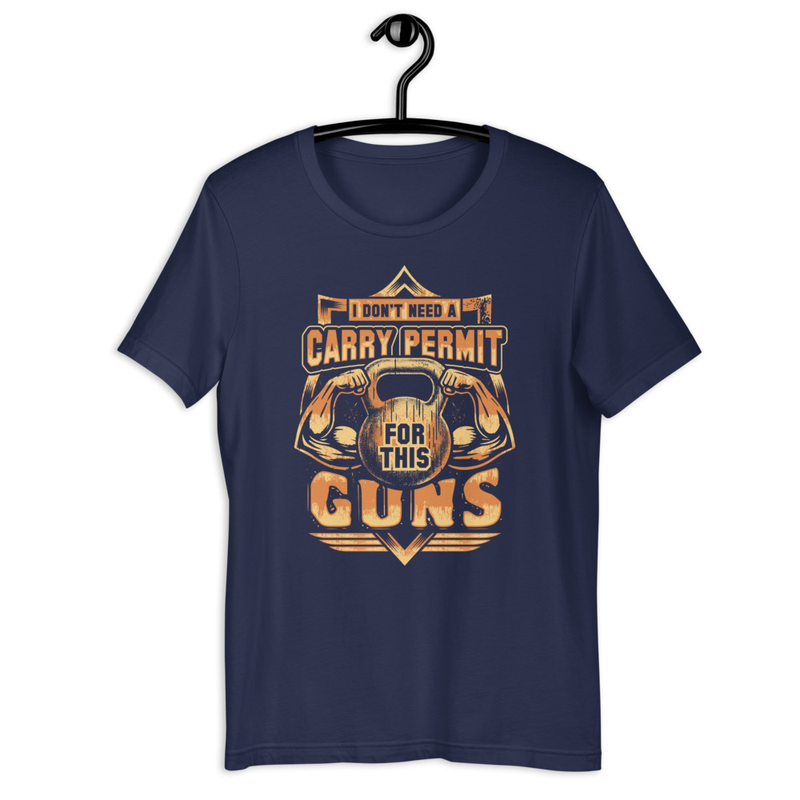 I DONT NEED A CARRY PERMIT FOR THESE GUNS Funny Fitness Unisex Tshirt 1
