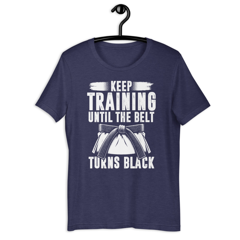 Keep Training Until The Belt Turns Black Martial Art Unisex Tshirt 3