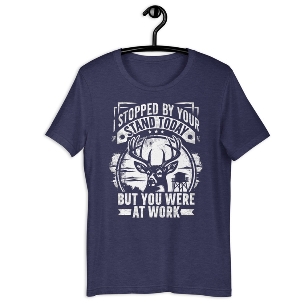 I Stopped By Your Stand Today But You Were At Work Unisex Tshirt 3