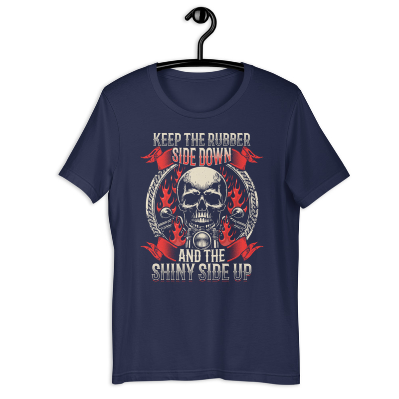 Keep The Rubber Side Down And The Shiny Side Up Unisex Tshirt 2