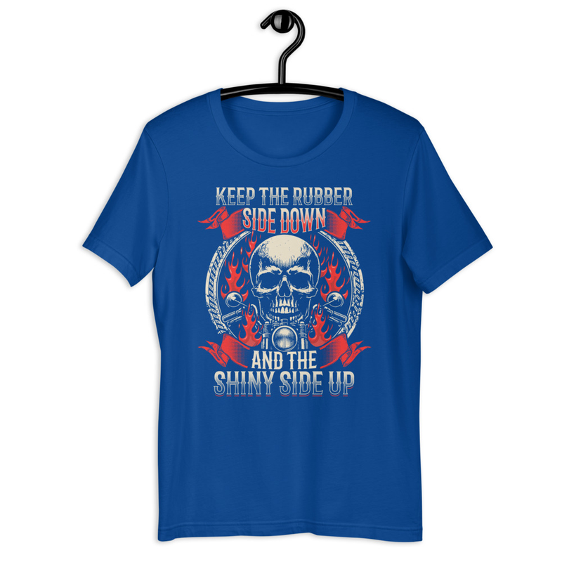 Keep The Rubber Side Down And The Shiny Side Up Unisex Tshirt 4