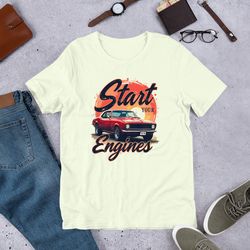 racing shirts start your engines unisex t-shirt