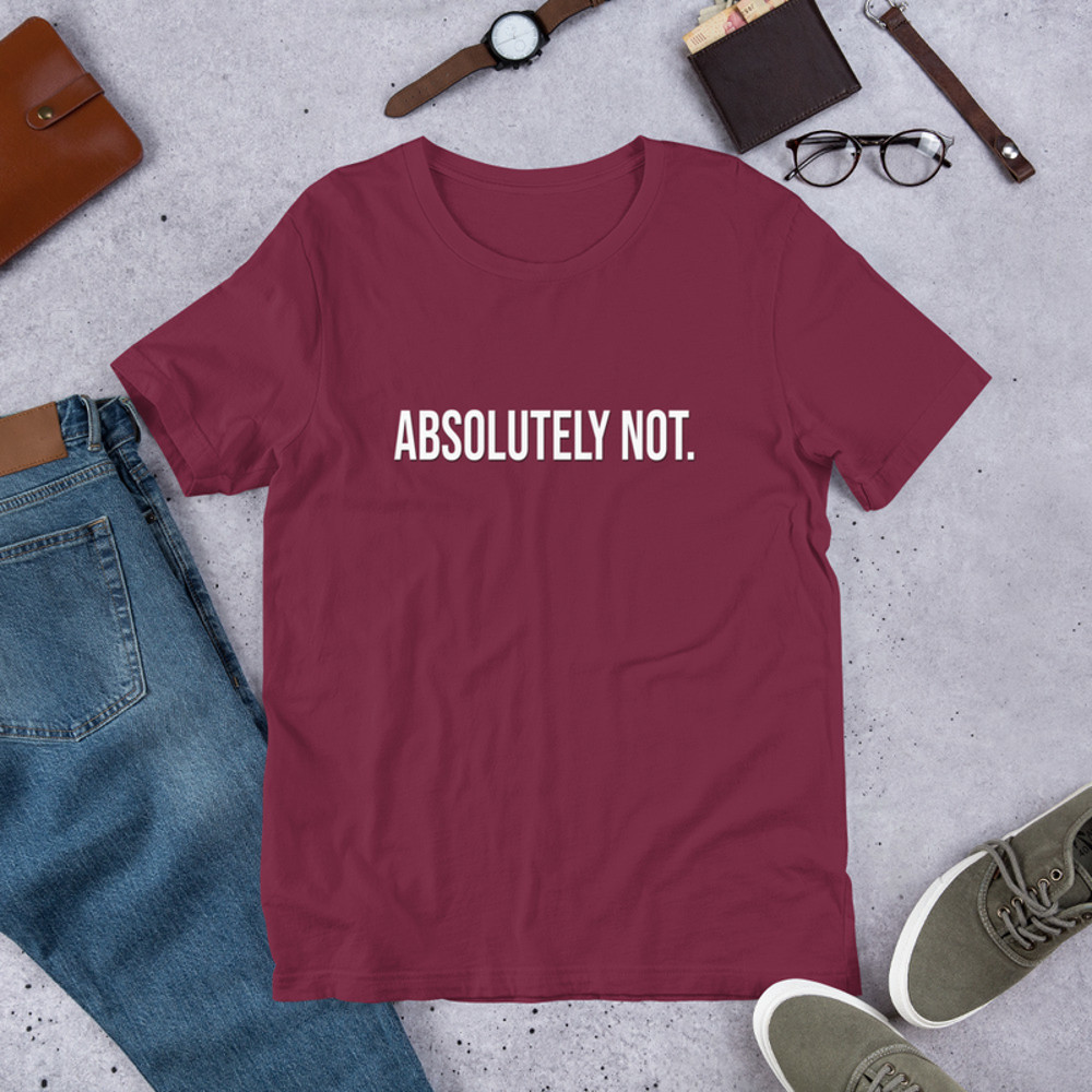 Comfort Colors Absolutely Not Shirt Sarcastic Statement Tee Mom Dad Life Shirt Comfort Color Shirt 2