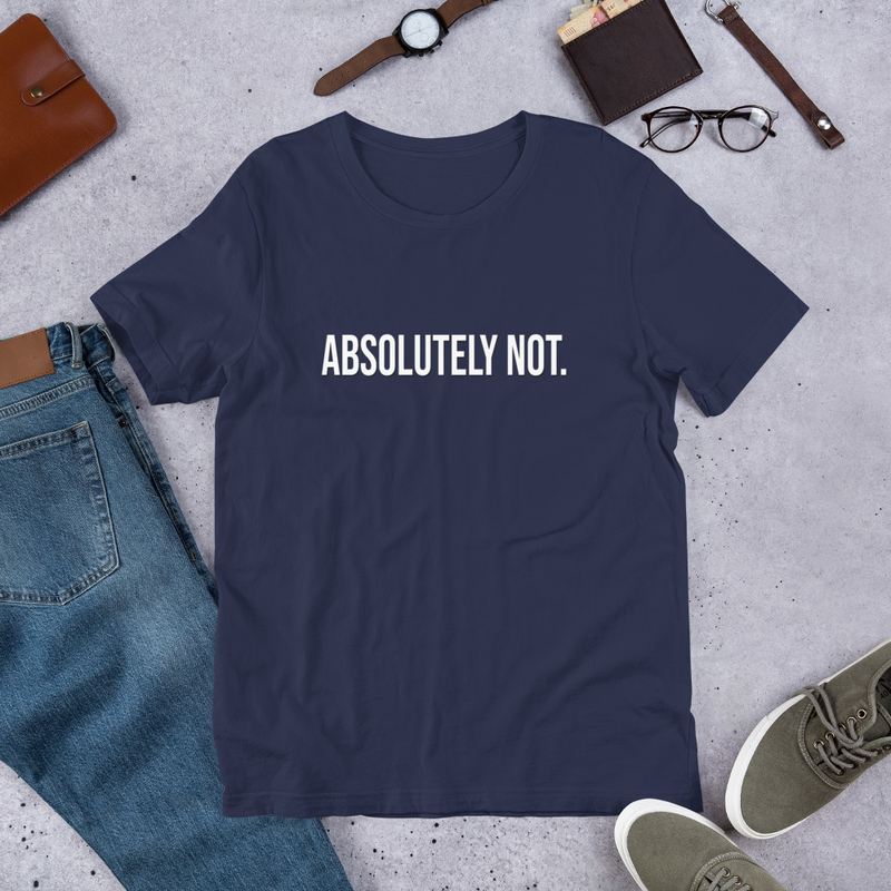 Comfort Colors Absolutely Not Shirt Sarcastic Statement Tee Mom Dad Life Shirt Comfort Color Shirt 1