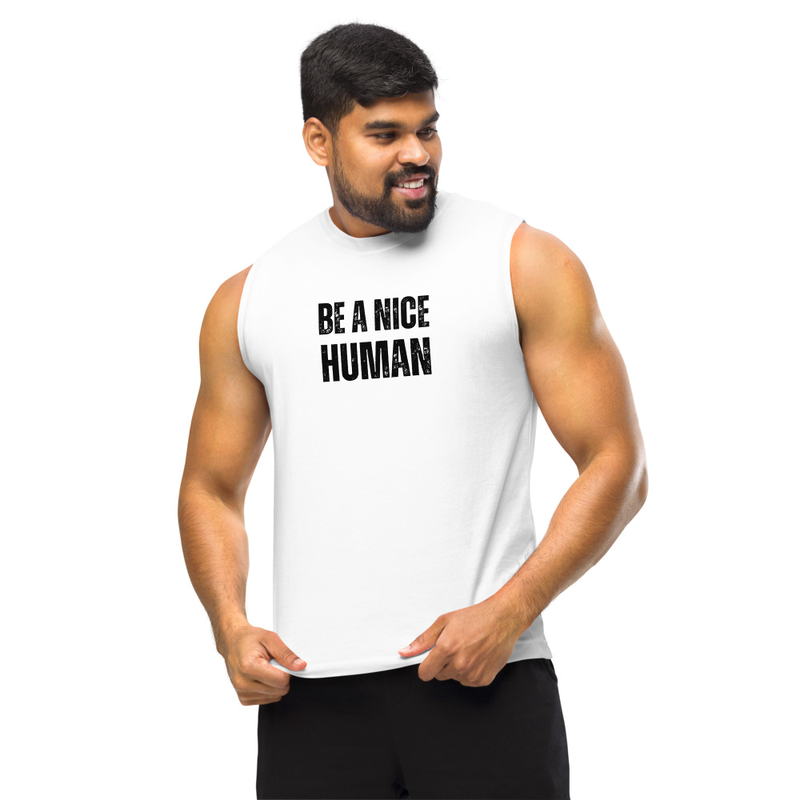 Be A Nice Human Muscle Shirt 0