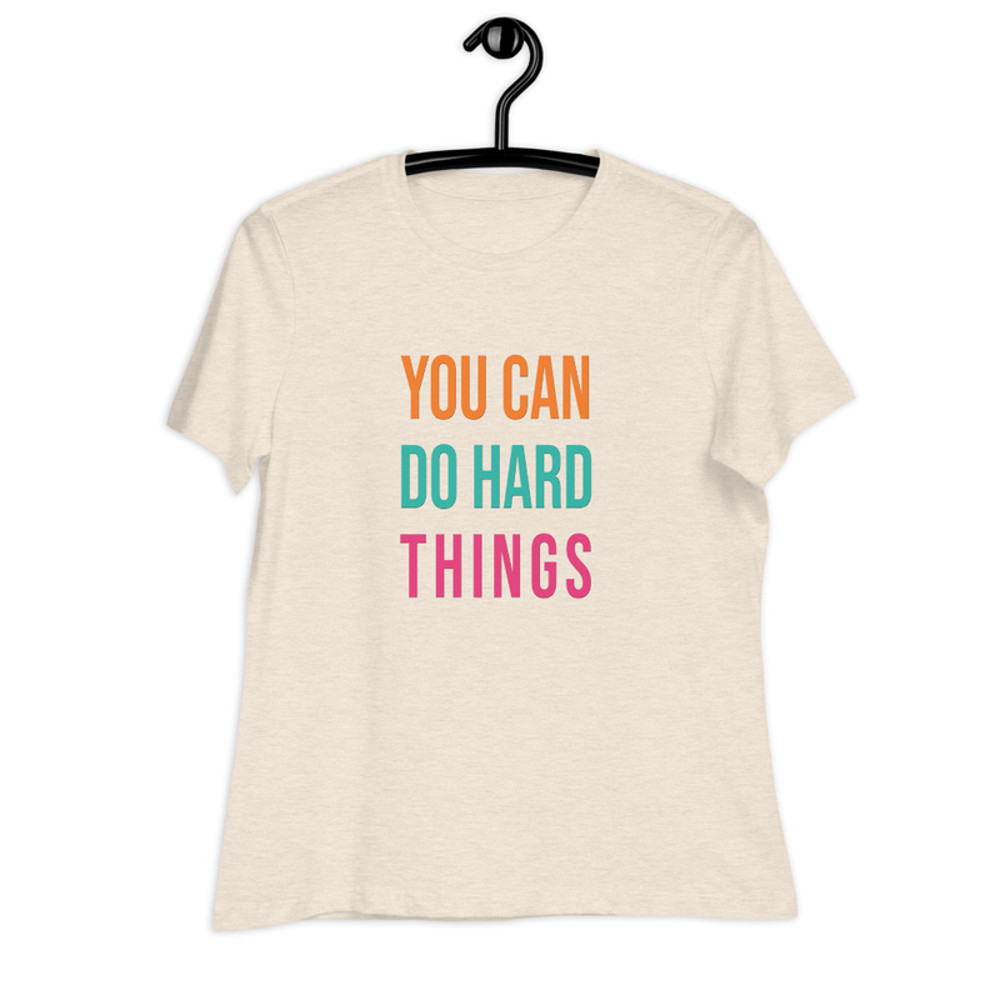 You Can Do Hard Things Womens Relaxed TShirt 2