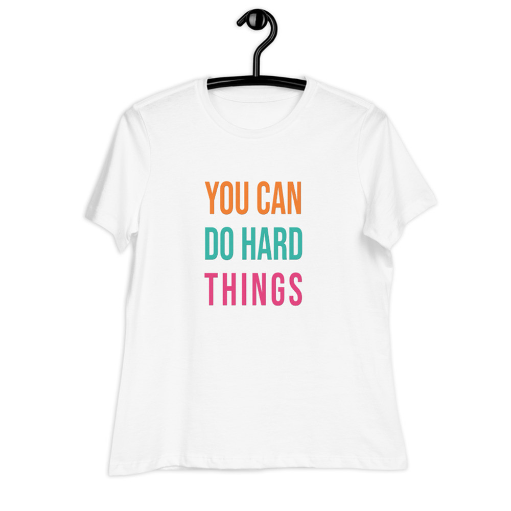 You Can Do Hard Things Womens Relaxed TShirt 3