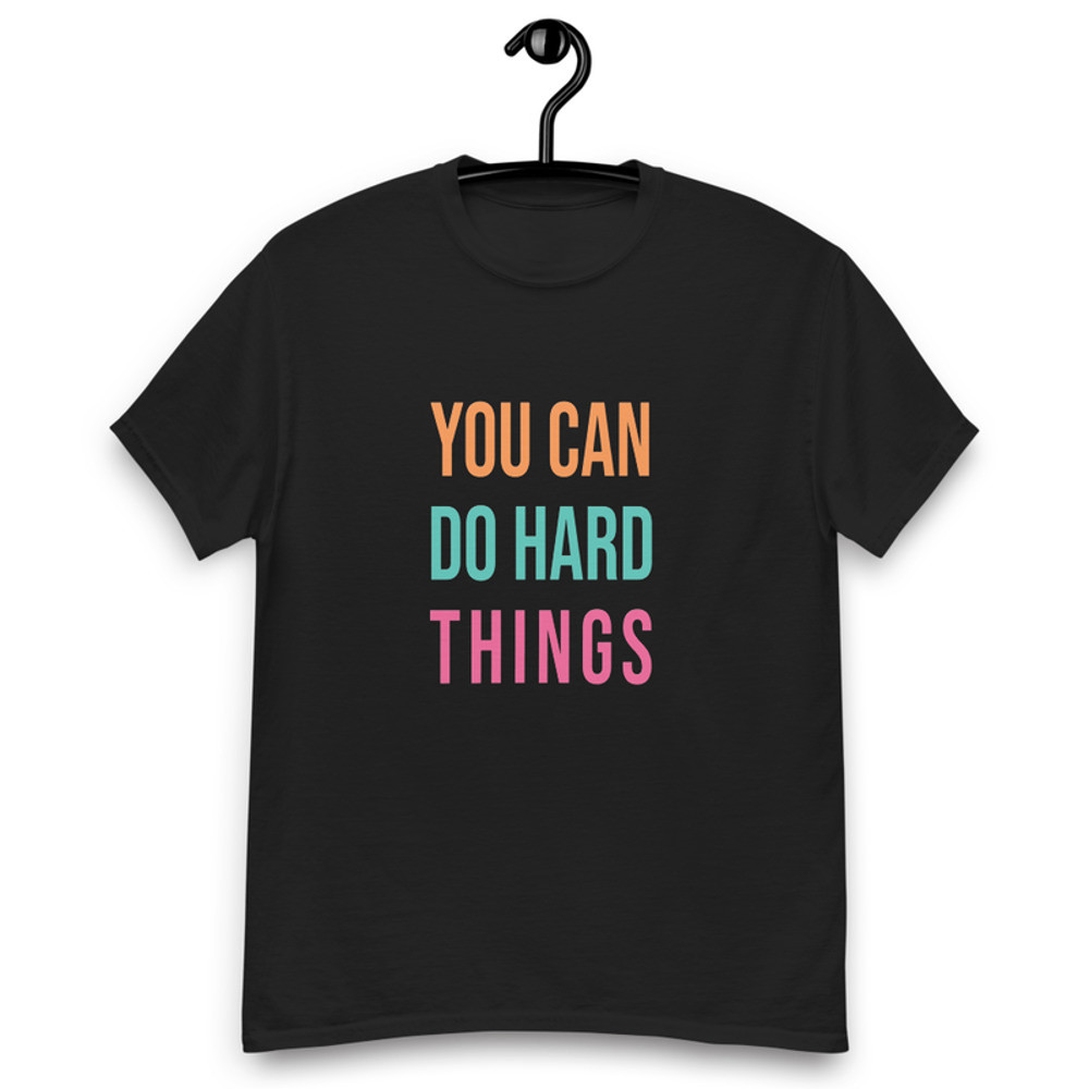 You Can Do Hard Things Unisex Classic Tee 0