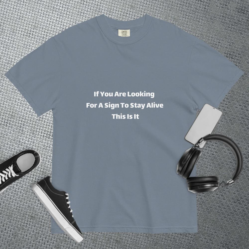 If You Are Looking For A Sign To Stay Alive This Is It Tee 4